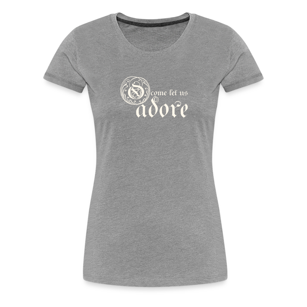 O Come Let Us Adore - Women’s Premium T-Shirt - heather gray