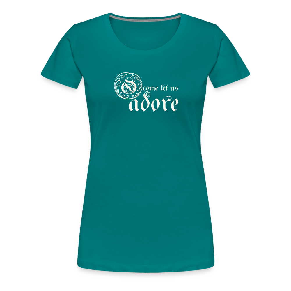 O Come Let Us Adore - Women’s Premium T-Shirt - teal
