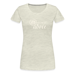 O Come Let Us Adore - Women’s Premium T-Shirt - heather oatmeal
