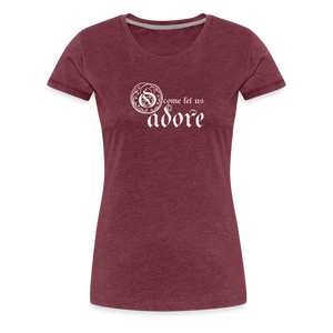 O Come Let Us Adore - Women’s Premium T-Shirt - heather burgundy