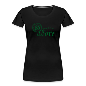 O Come Let Us Adore - Women’s Premium Organic T-Shirt - black