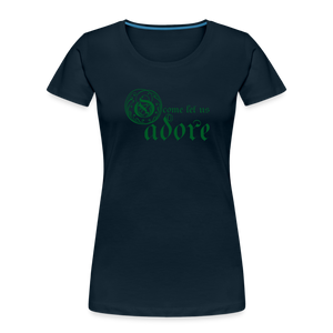 O Come Let Us Adore - Women’s Premium Organic T-Shirt - deep navy