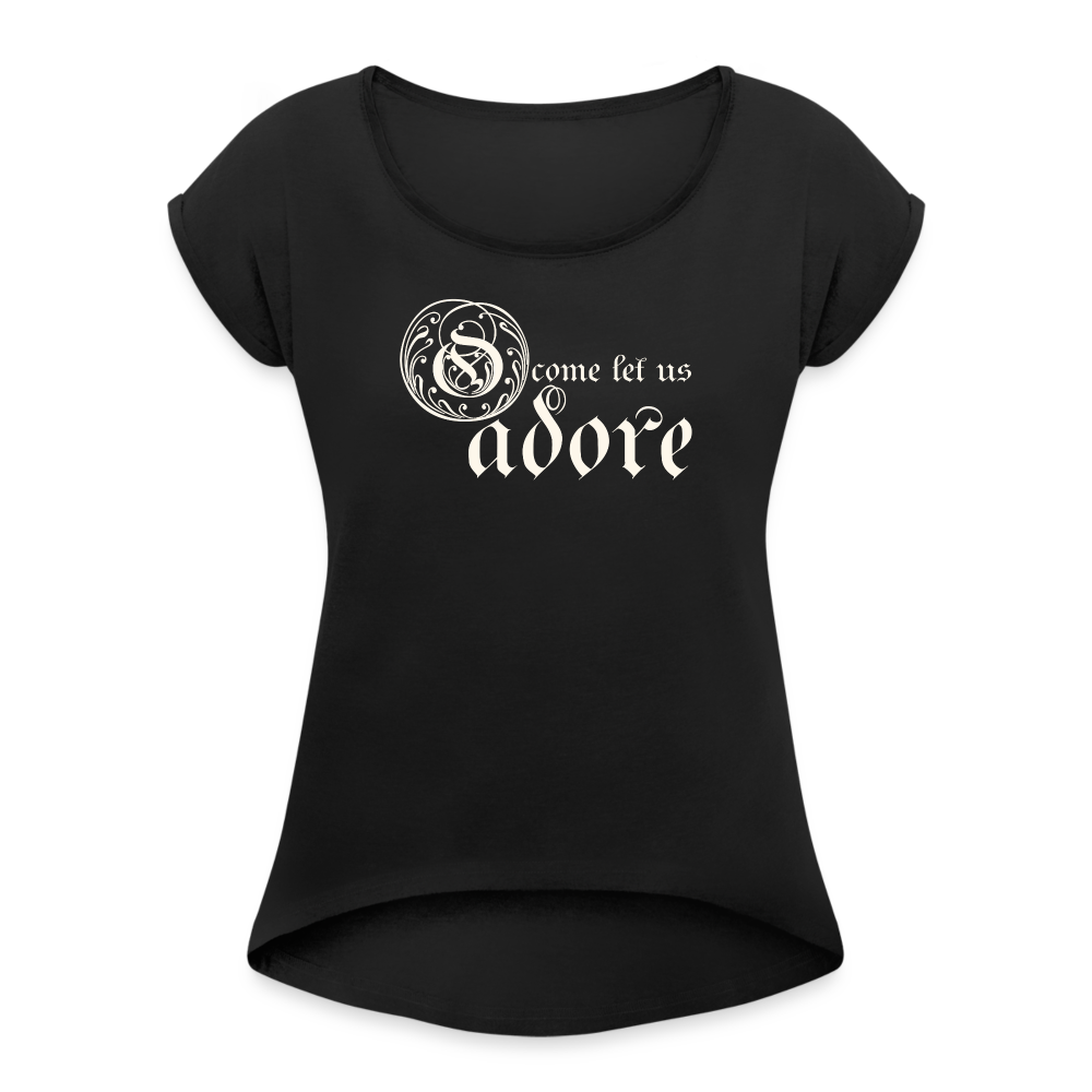 O Come Let Us Adore - Women's Roll Cuff T-Shirt - black