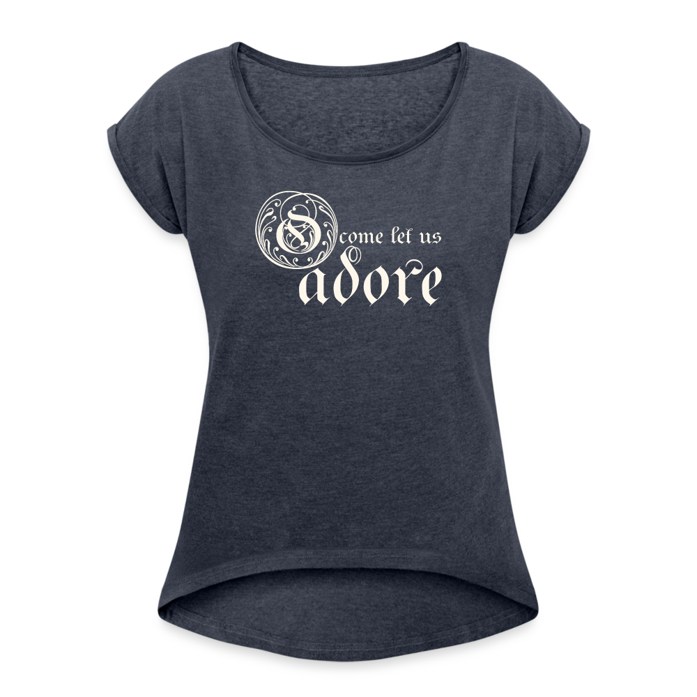 O Come Let Us Adore - Women's Roll Cuff T-Shirt - navy heather