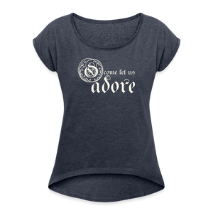 O Come Let Us Adore - Women's Roll Cuff T-Shirt - navy heather