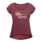 O Come Let Us Adore - Women's Roll Cuff T-Shirt - heather burgundy