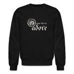 O Come Let Us Adore - Crewneck Sweatshirt - black